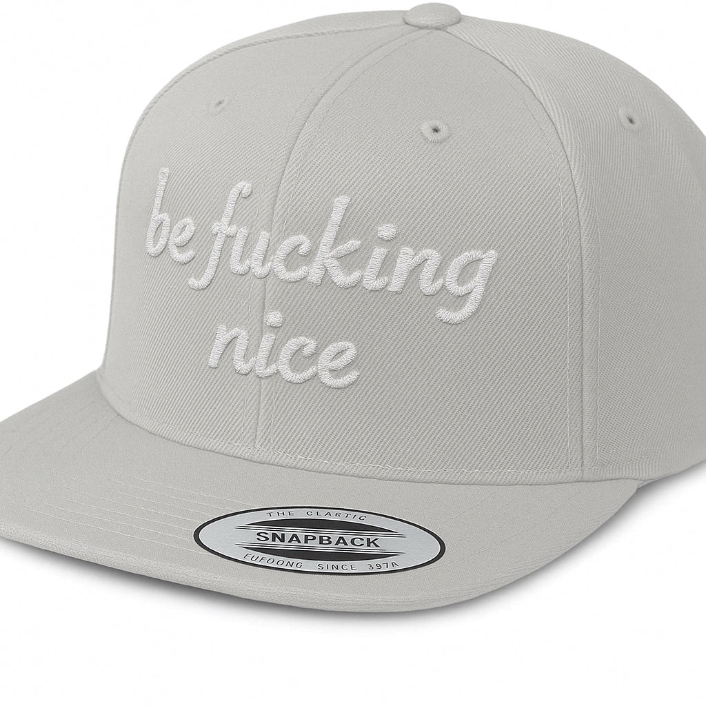 Be Fucking Nice Snapback Hat