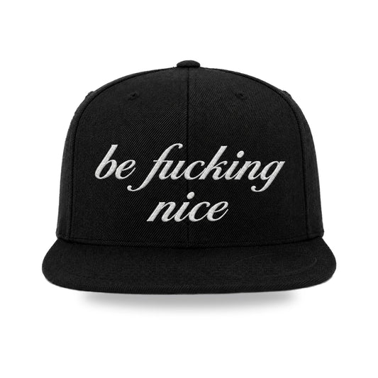 be fucking nice® — Embroidered Flat-Bill Snapback Hat