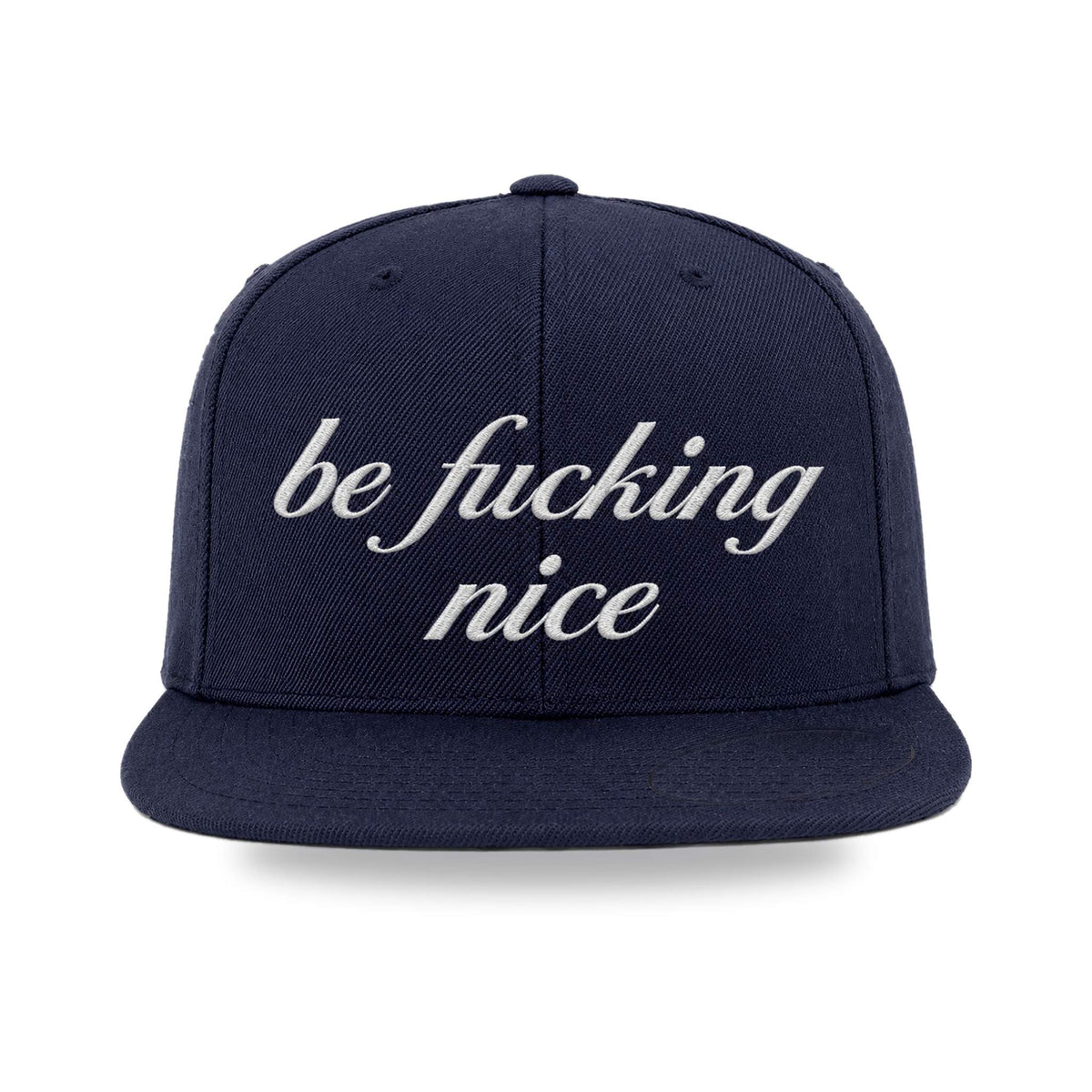 be fucking nice® — Embroidered Flat-Bill Snapback Hat
