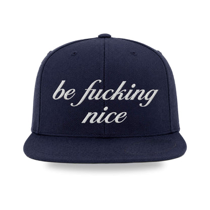be fucking nice® — Embroidered Flat-Bill Snapback Hat